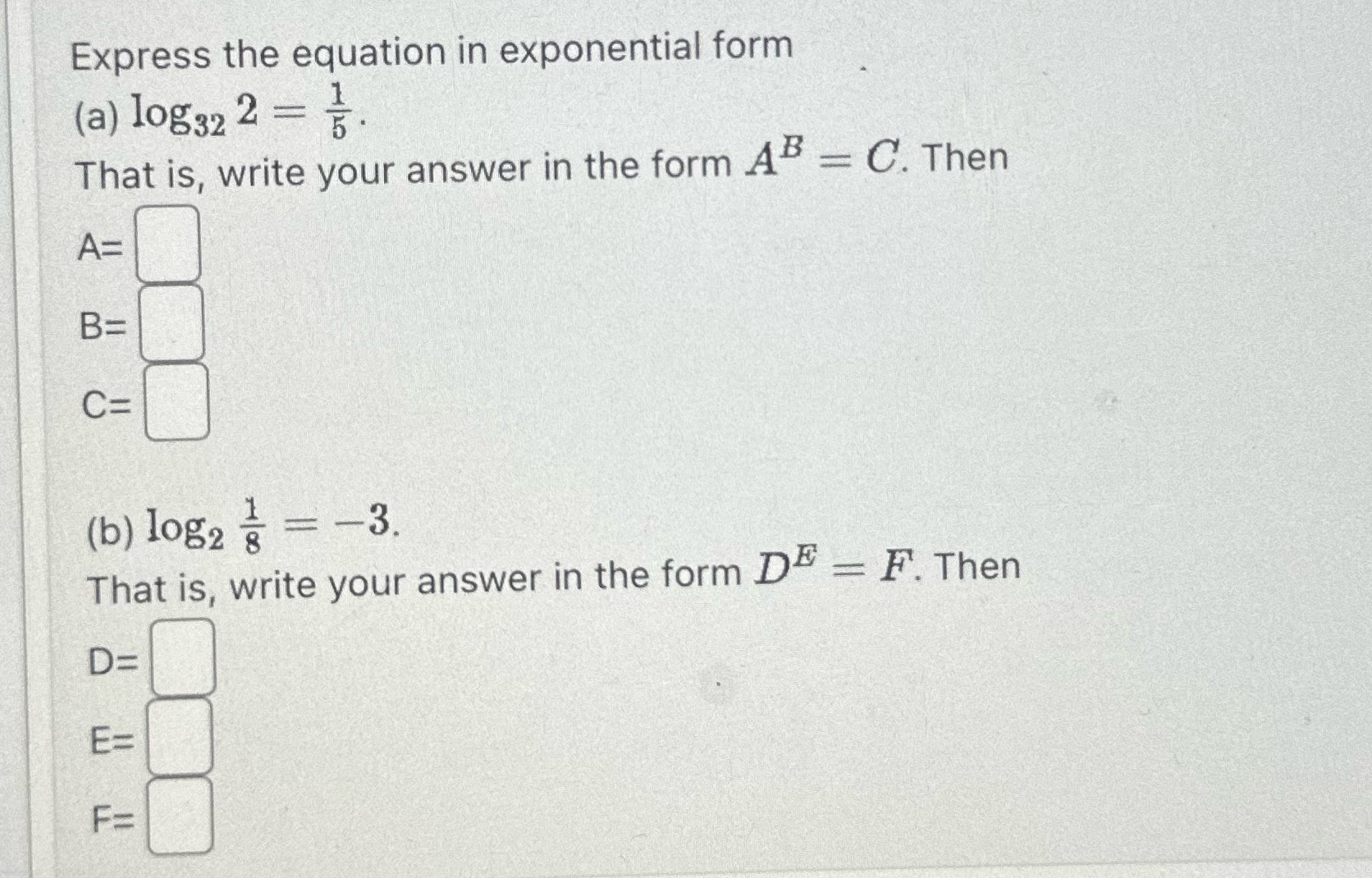  Express the equation in exponential form (a) log32 2 = 5