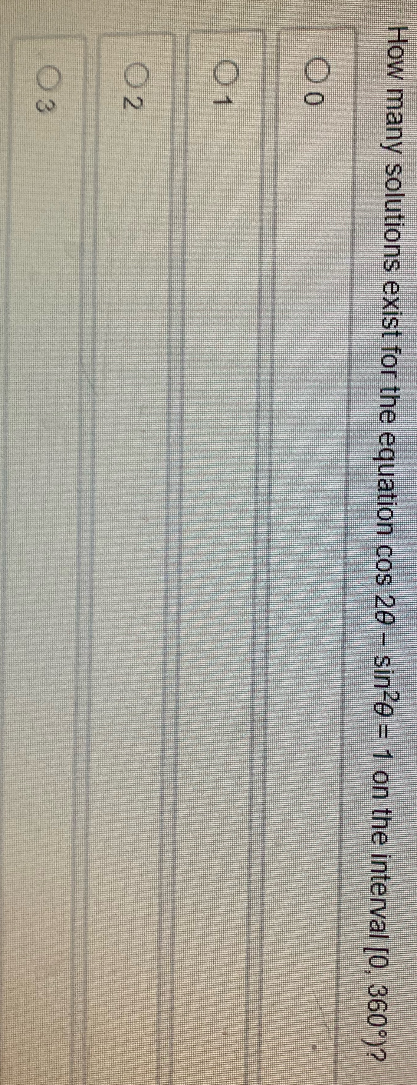 = 1 on the interval [0, 360.)? Oo 01 03