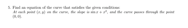 0 dx T5. Find an equation of the curve that satisfies the
