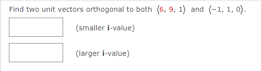 Find two unit vectors orthogonal to both (6, 9, 1) and (1,