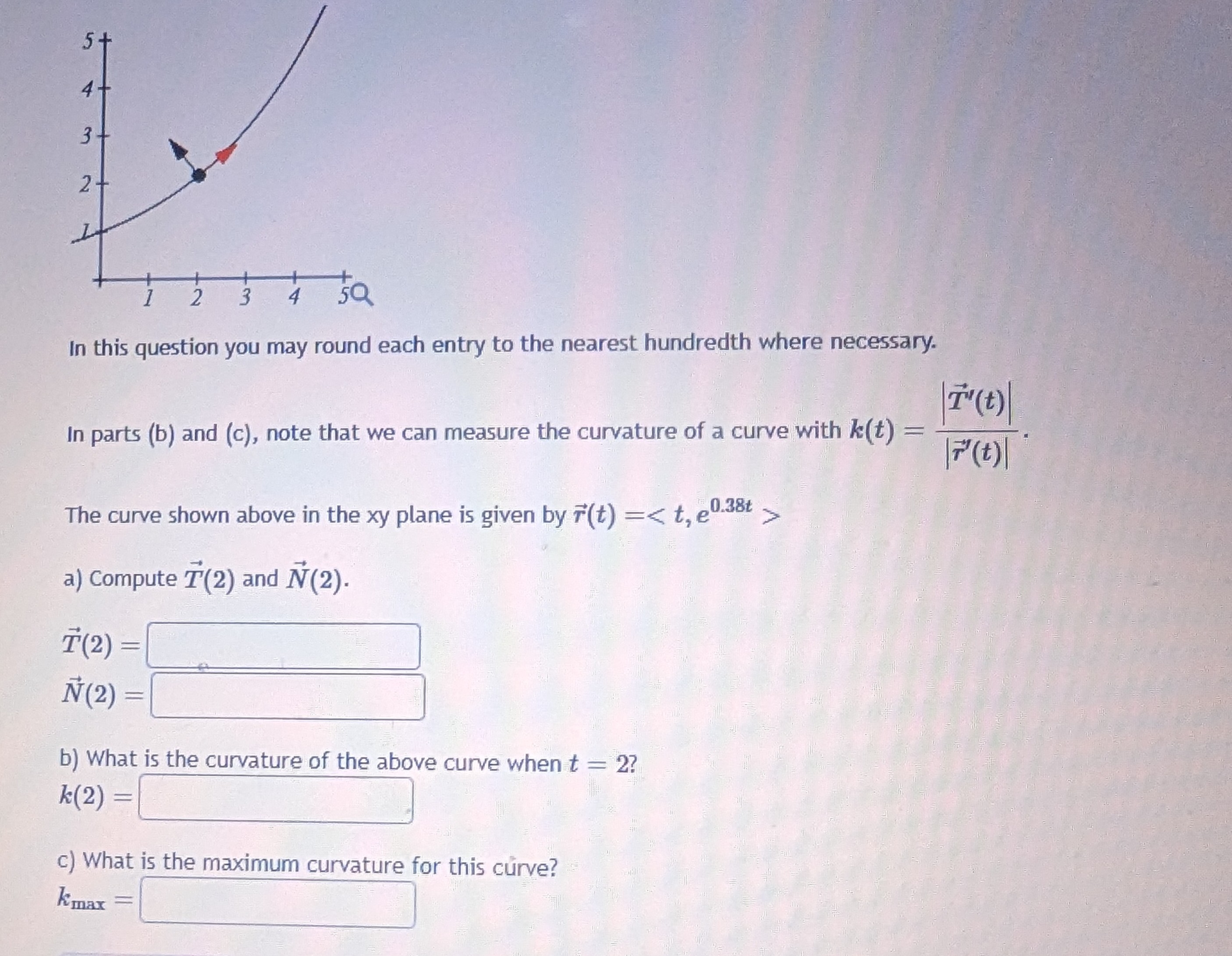 round each entry to the nearest hundredth where necessary. I' ( t