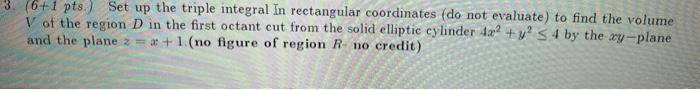 do not evaluate ) to find the volume V of the region