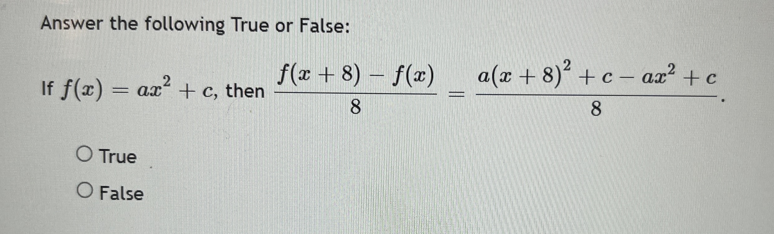 Answer the following True or False: f(x + 8) - f(x)