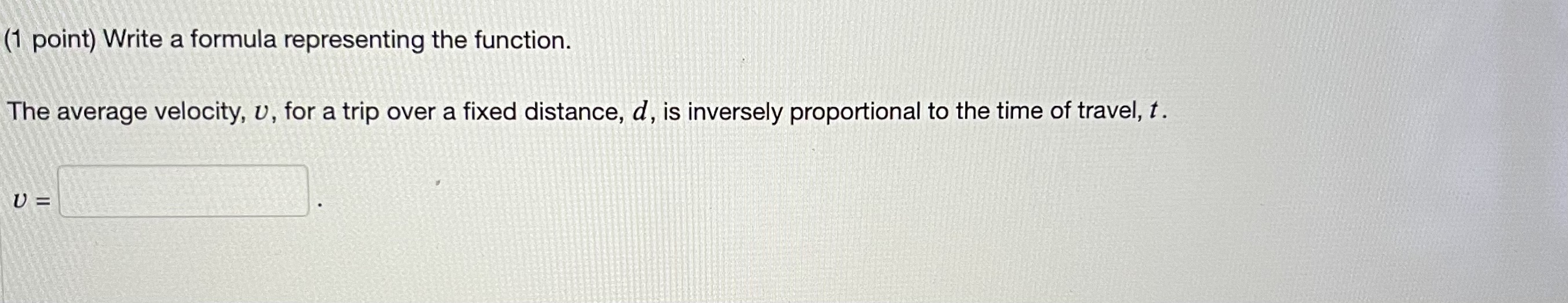  (1 point) Write a formula representing the function. The average velocity,