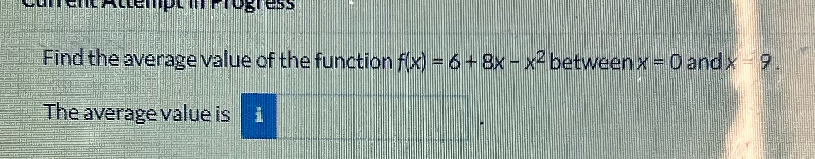 8x - x2 between x = 0 and x -9 The average