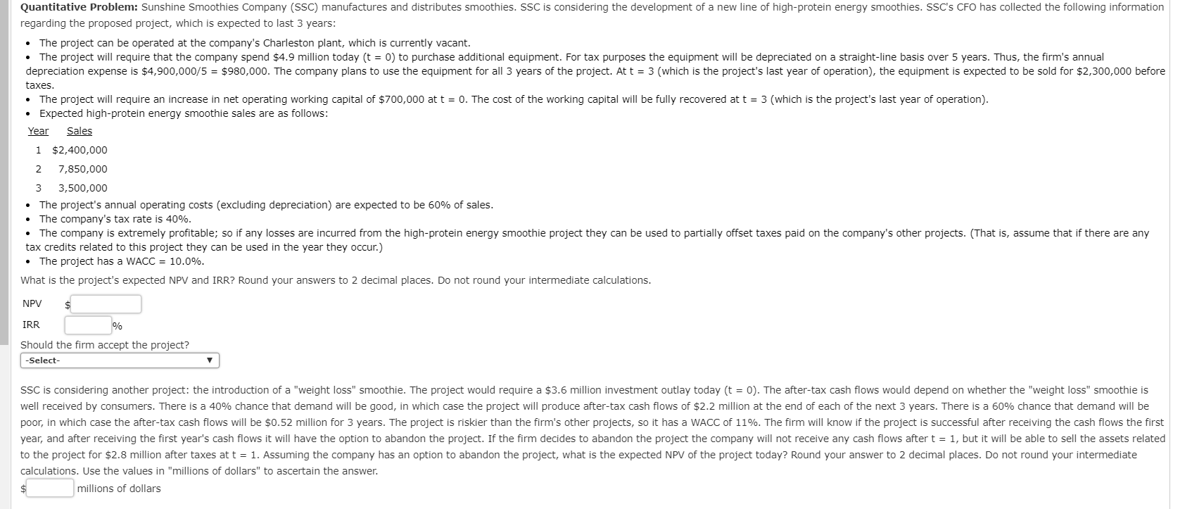Quantitative Problem: Sunshine Smoothies Company (SSC) manufactures and distributes smoothies. SSC is