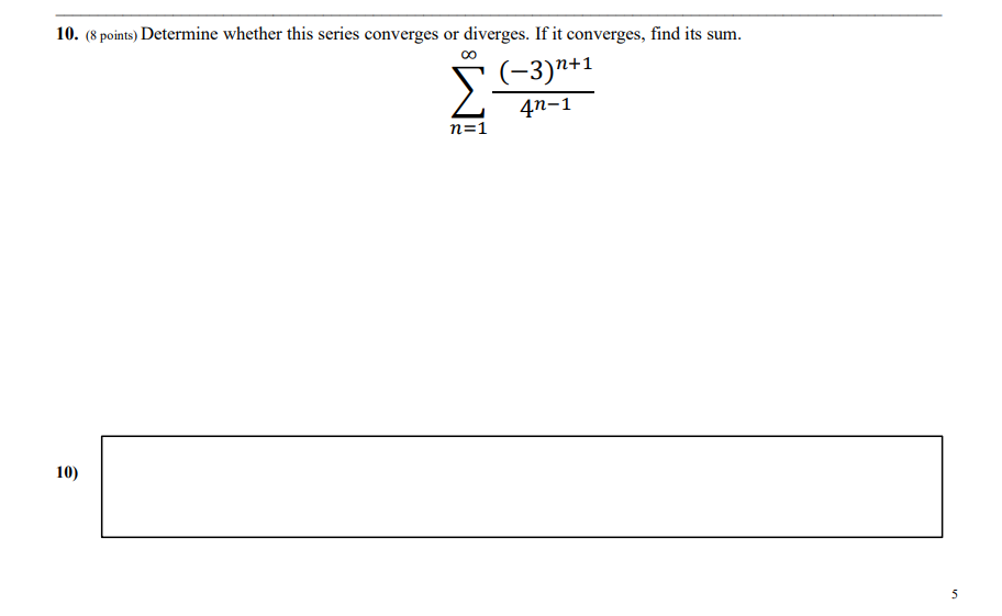 needed 10. (8 points) Determine whether this series converges or diverges. If