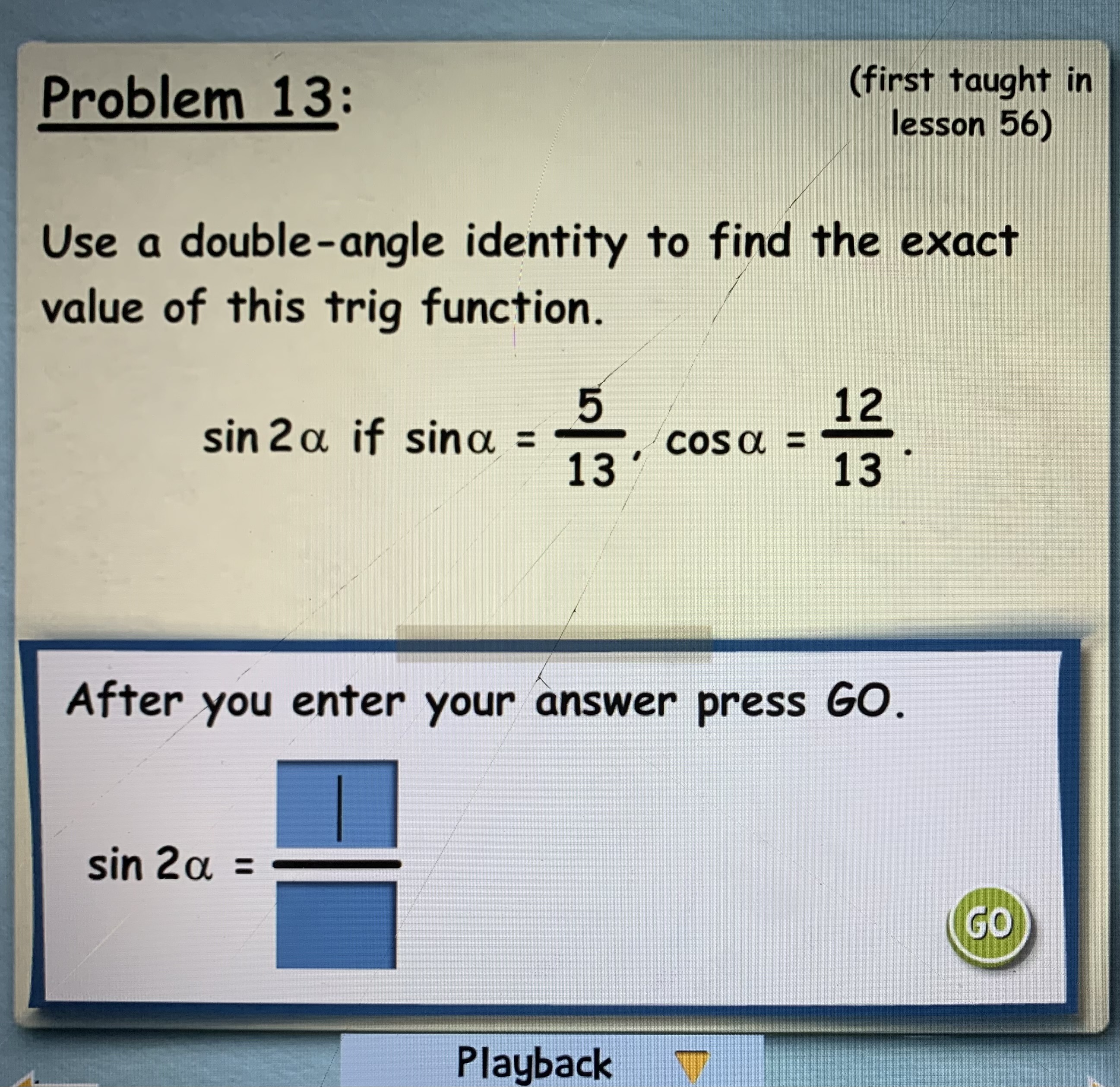 to find the exact value of this trig function. 12 sin 2