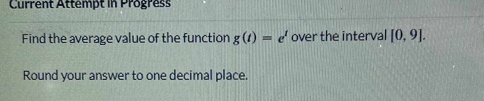  Current Attempt in Progress Find the average value of the function