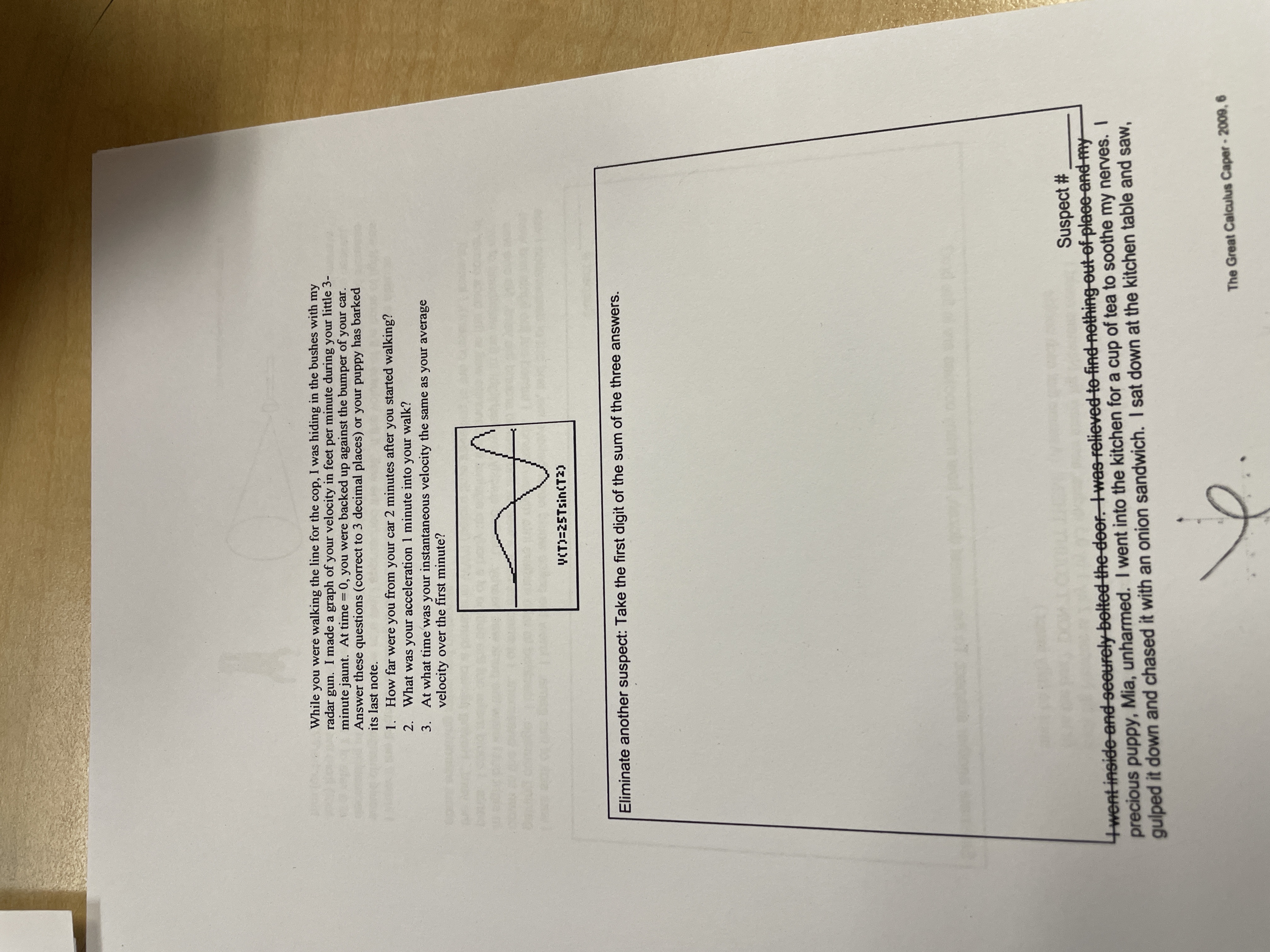 While you were walking the line for the cop, I was