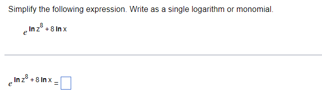  Simplify the following expression. Write as a single logarithm or monomial.