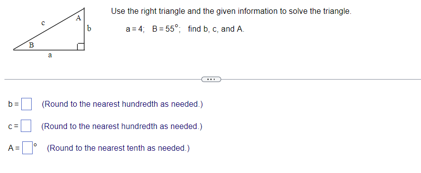 one decimal place as needed.)Solve the following triangle using either the Law