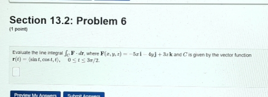  please explain Section 13.2: Problem 6 (1 point) Evaluate the line