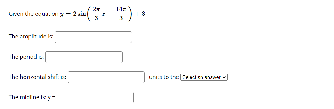 I I units to the The midline is:y=I I Given the equation
