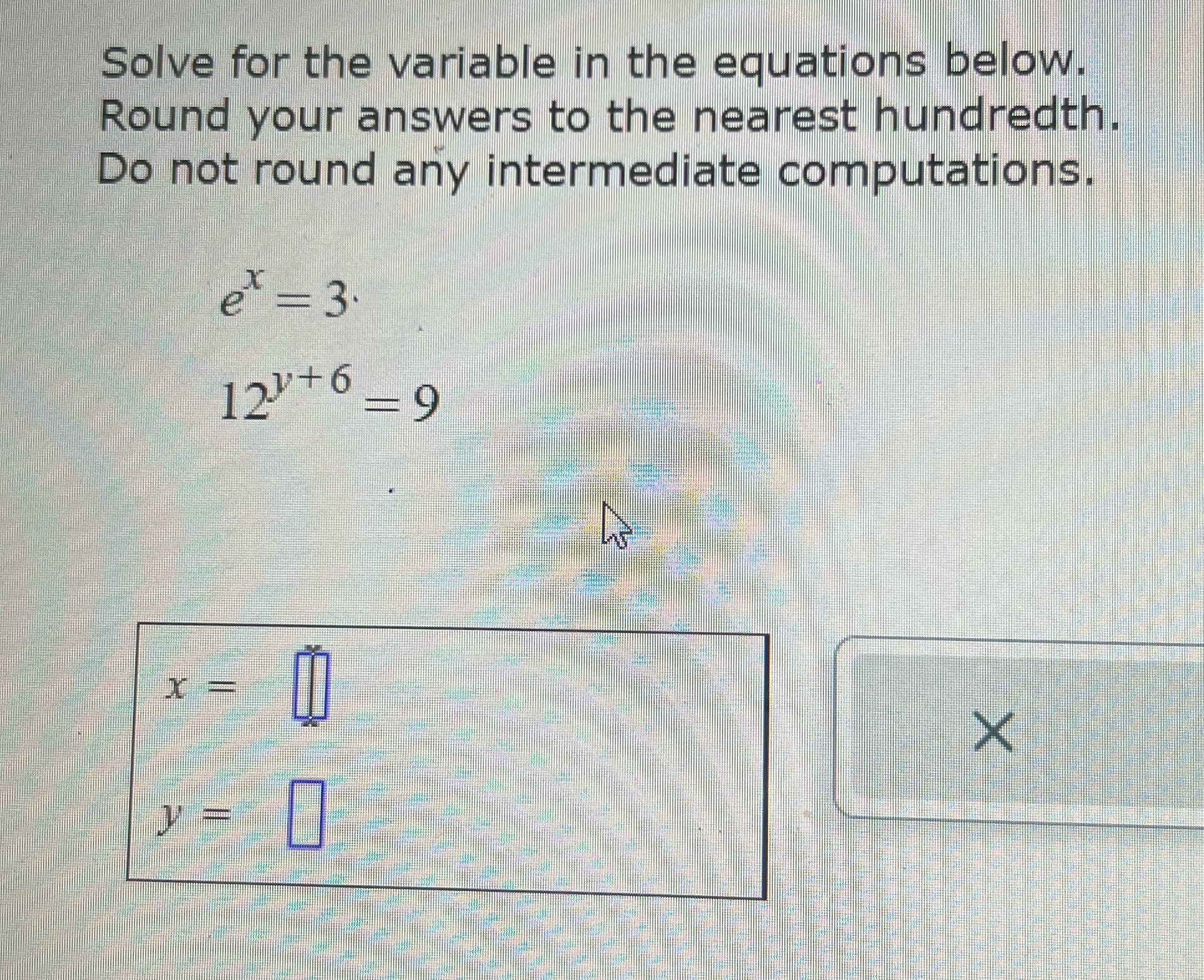  Solve for the variable in the equations below. Round your answers