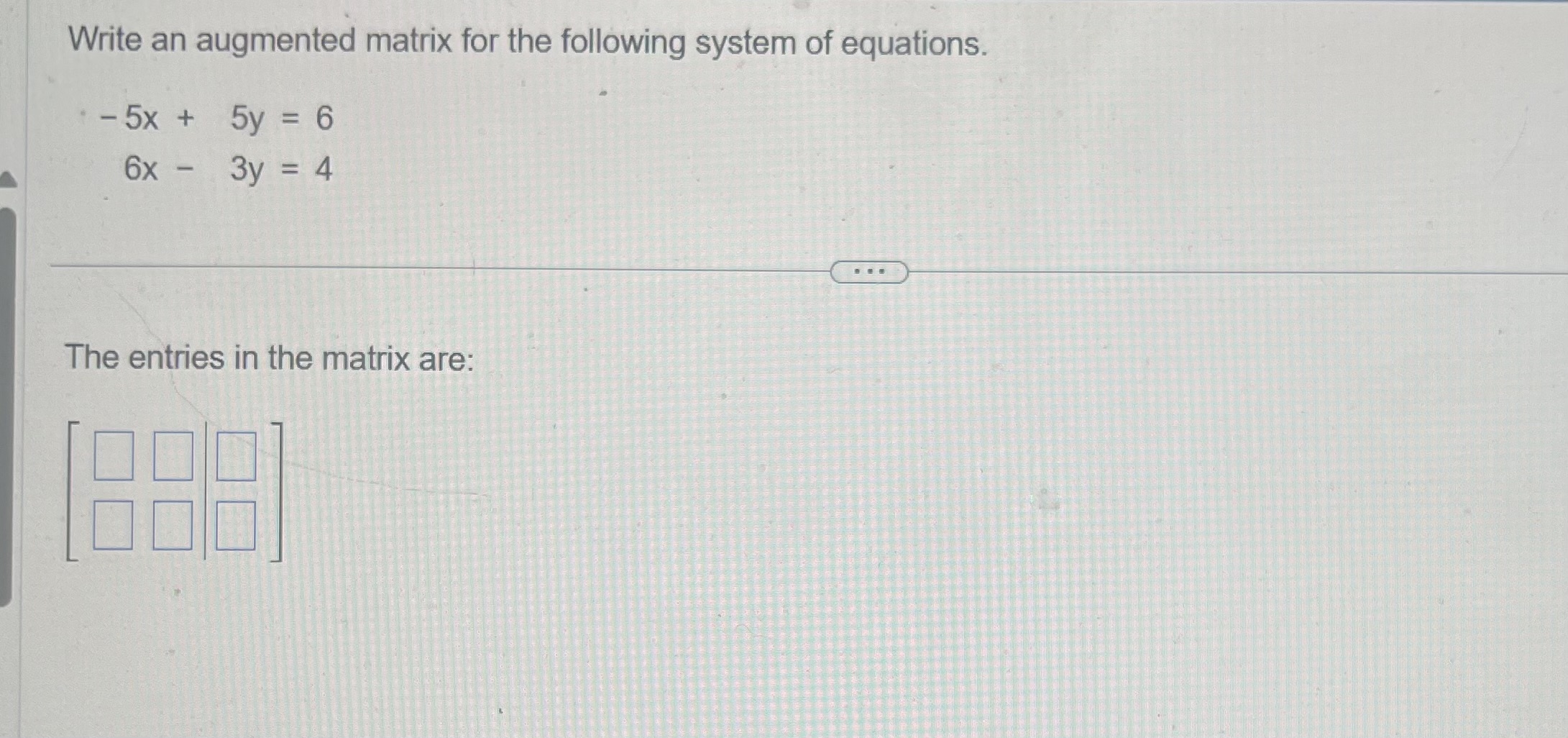 matrix for the system of linear equations. 6x + y + 6z