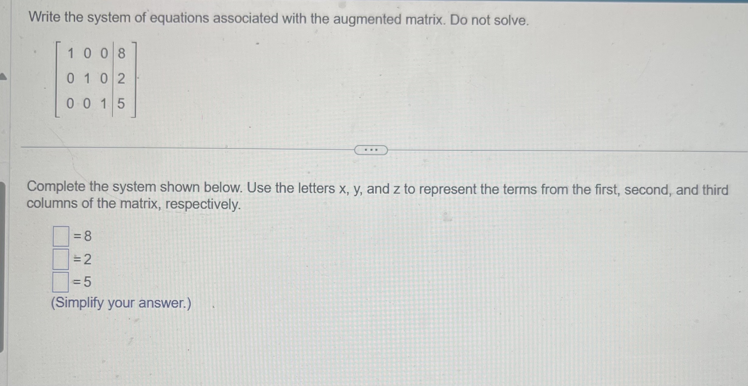 following augmented matrix. 6 -5 3 6 6 -5 What is the