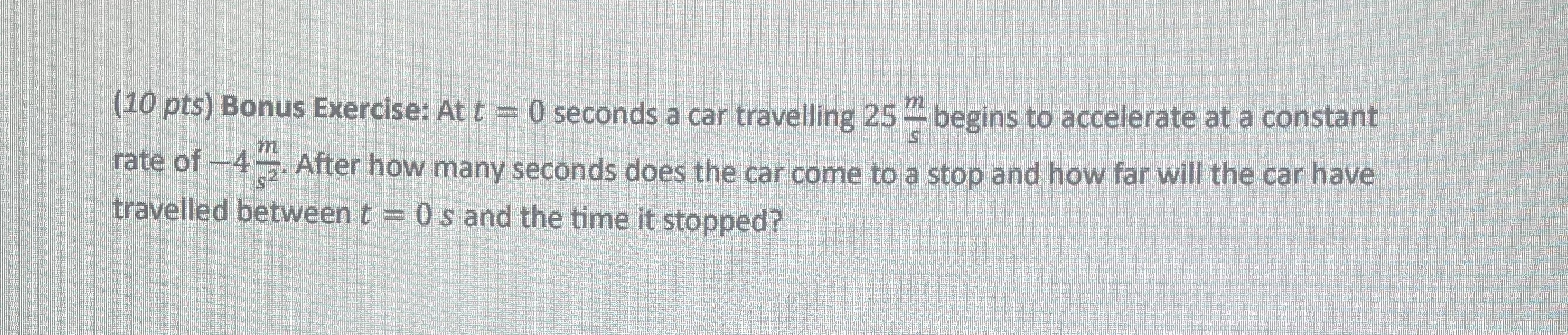 (10 pts) Bonus Exercise: At t = 0 seconds a car