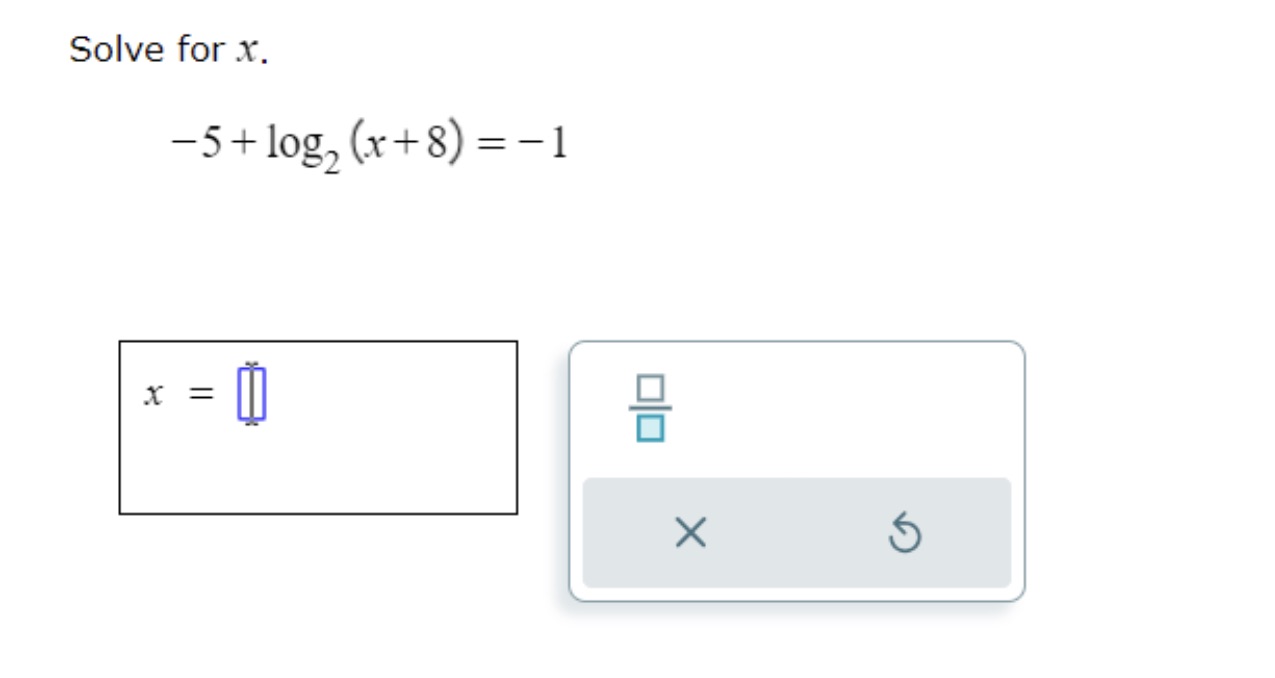 Solve for x. 5 + log2 (x + 8)