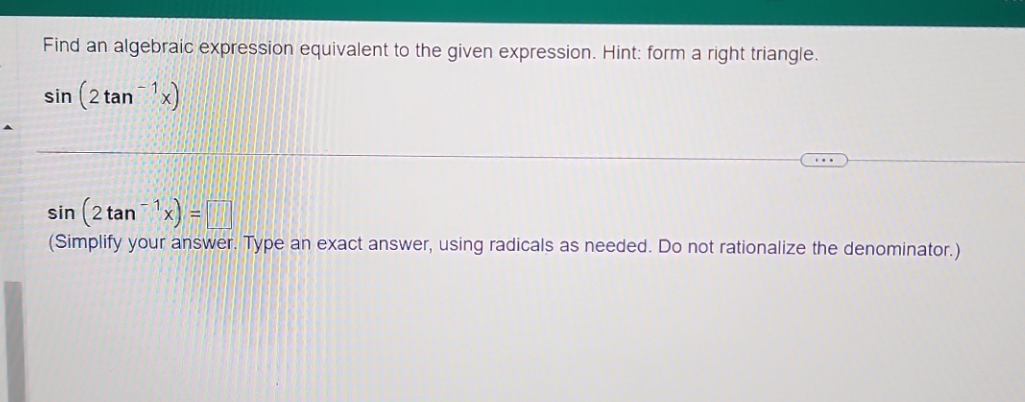 Find an algebraic expression equivalent to the given expression. Hint: form
