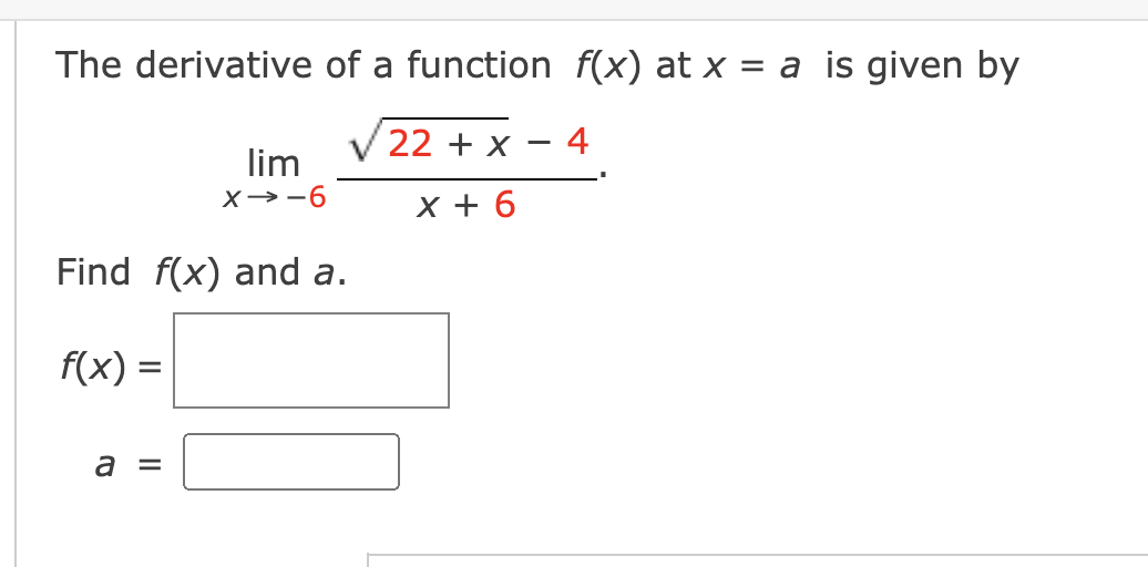 by 22 X 4 lim Find f(x) and a. f(x) =