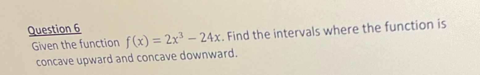 the intervals where the function is concave upward and concave downward