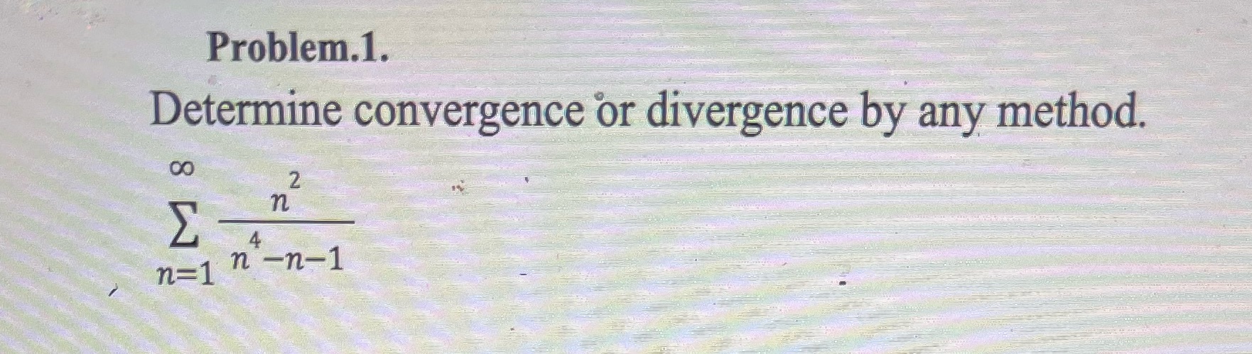 Problem.l. Determine convergence Oor divergence by any method. 2 n n nl
