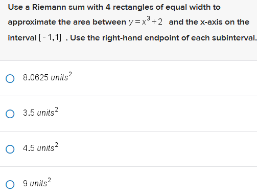  Use a Riemann sum with 4 rectangles of equal width to