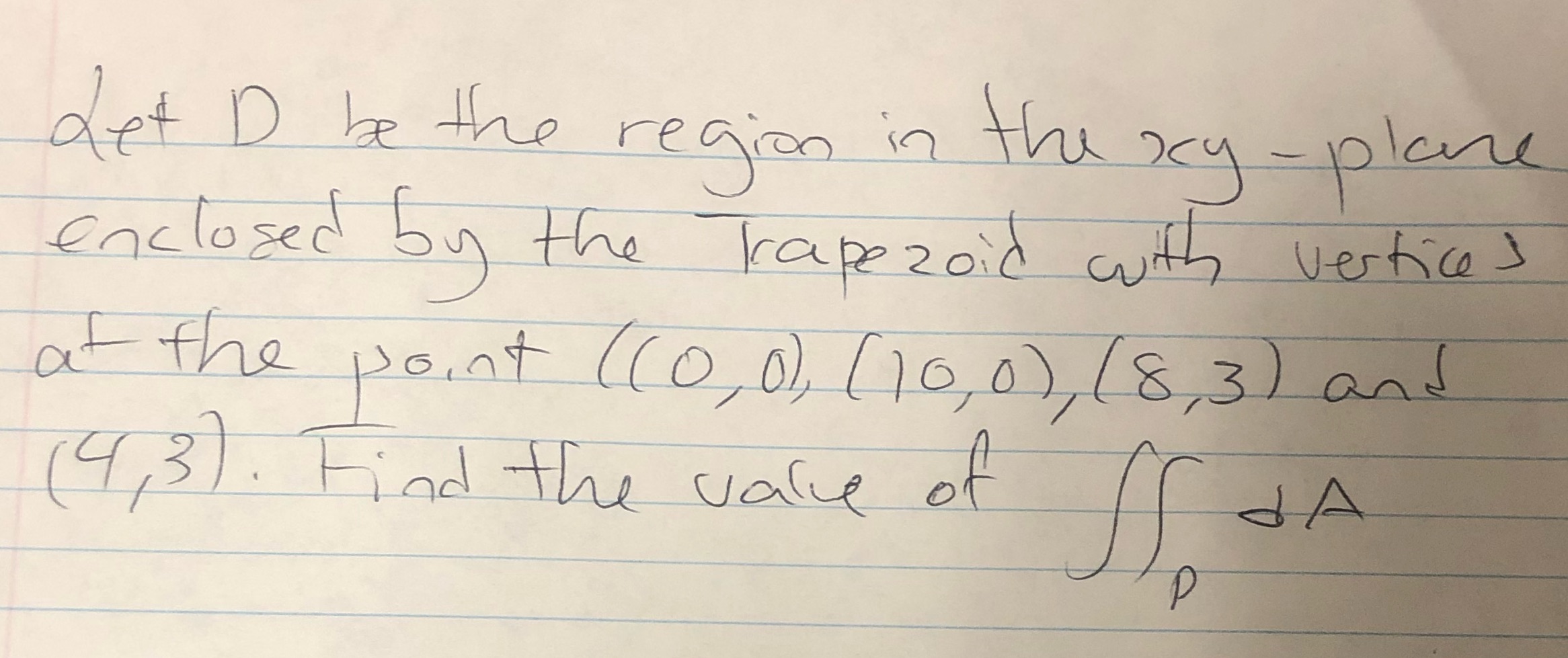  Help solve with steps, thank you. get D be the region