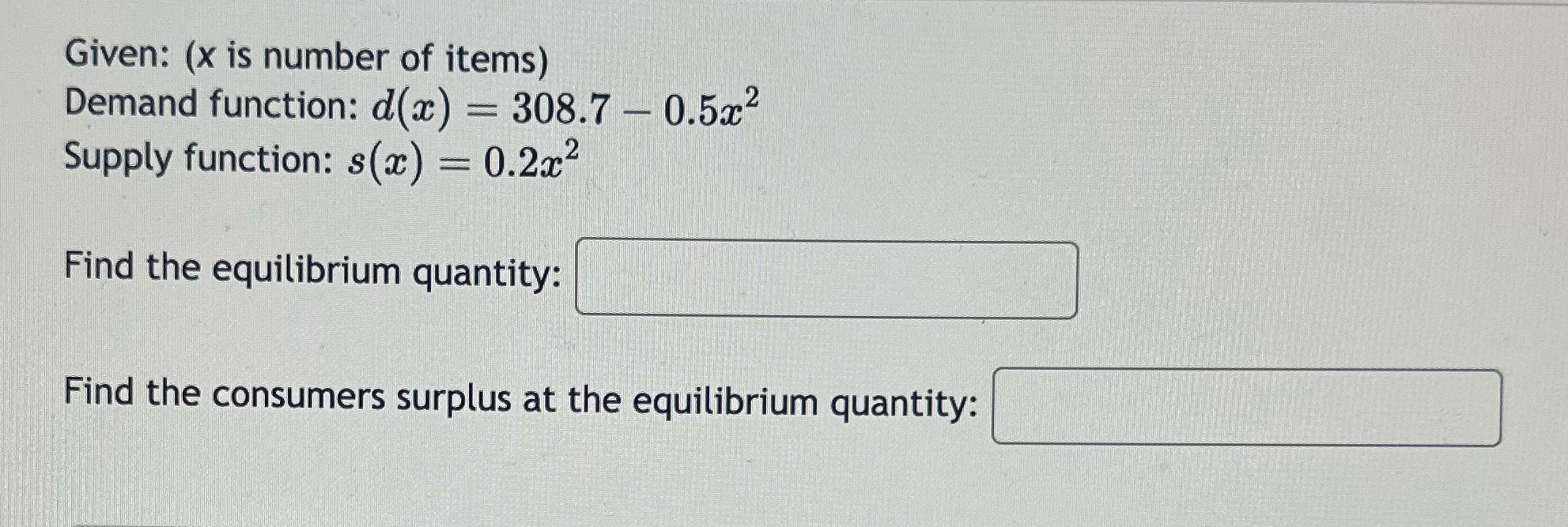  Given: (x is number of items) Demand function: d(x) = 308.7
