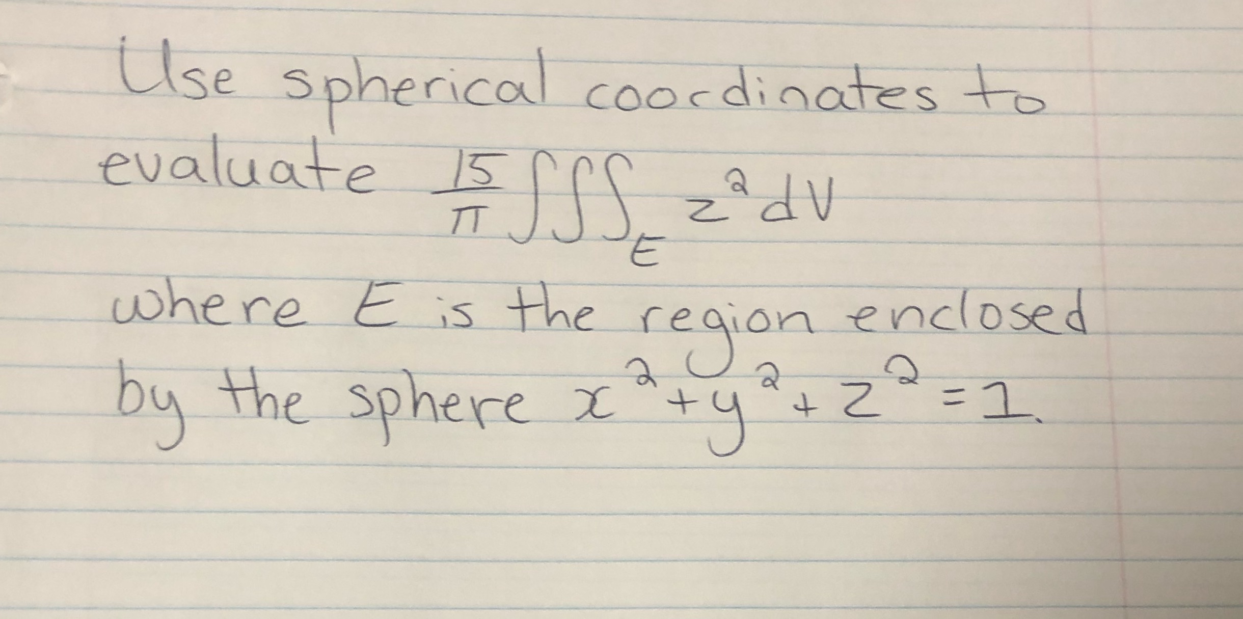 ISPS zadv E where E is the region enclosed by the sphere