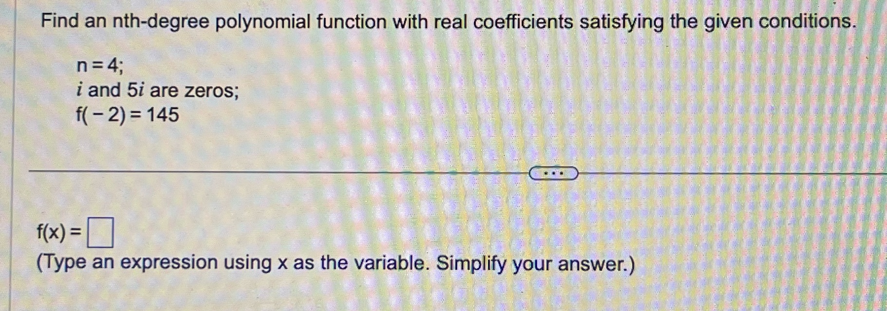  Find an nth-degree polynomial function with real coefficients satisfying the given
