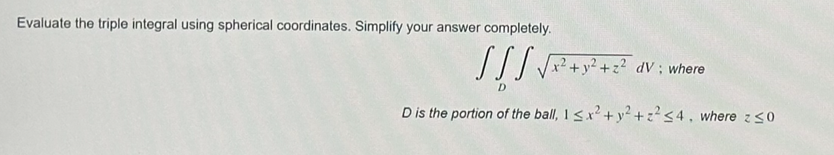 SSS x2 + 12+z2 dv ; where D is the portion of