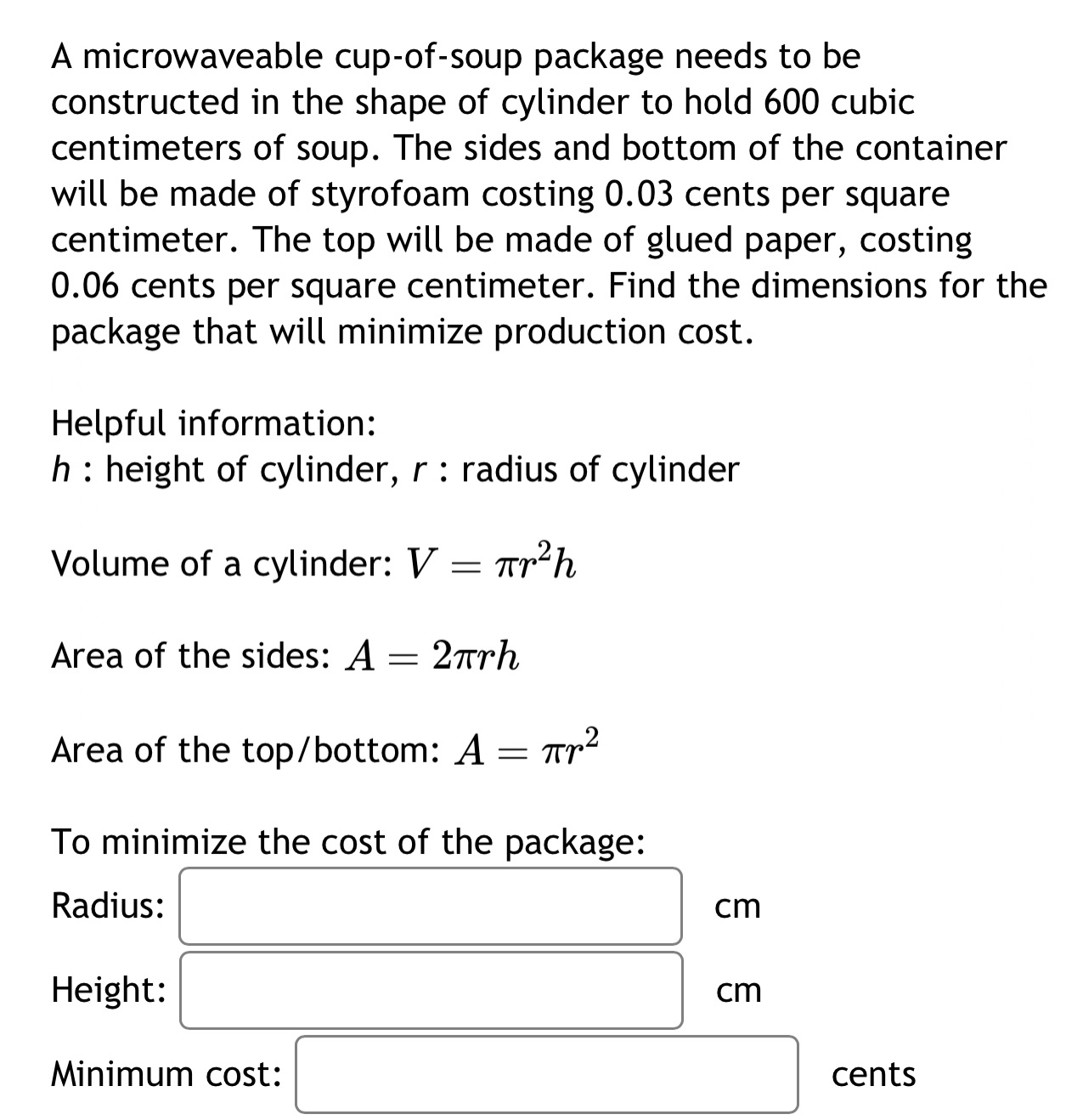 be constructed in the shape of cylinder to hold 600 cubic centimeters