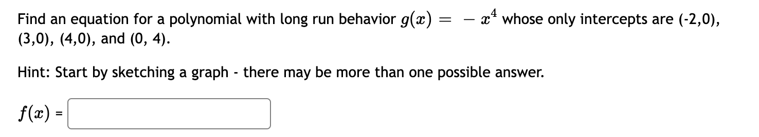 Find an equation for a polynomial with long run behavior 9(33)