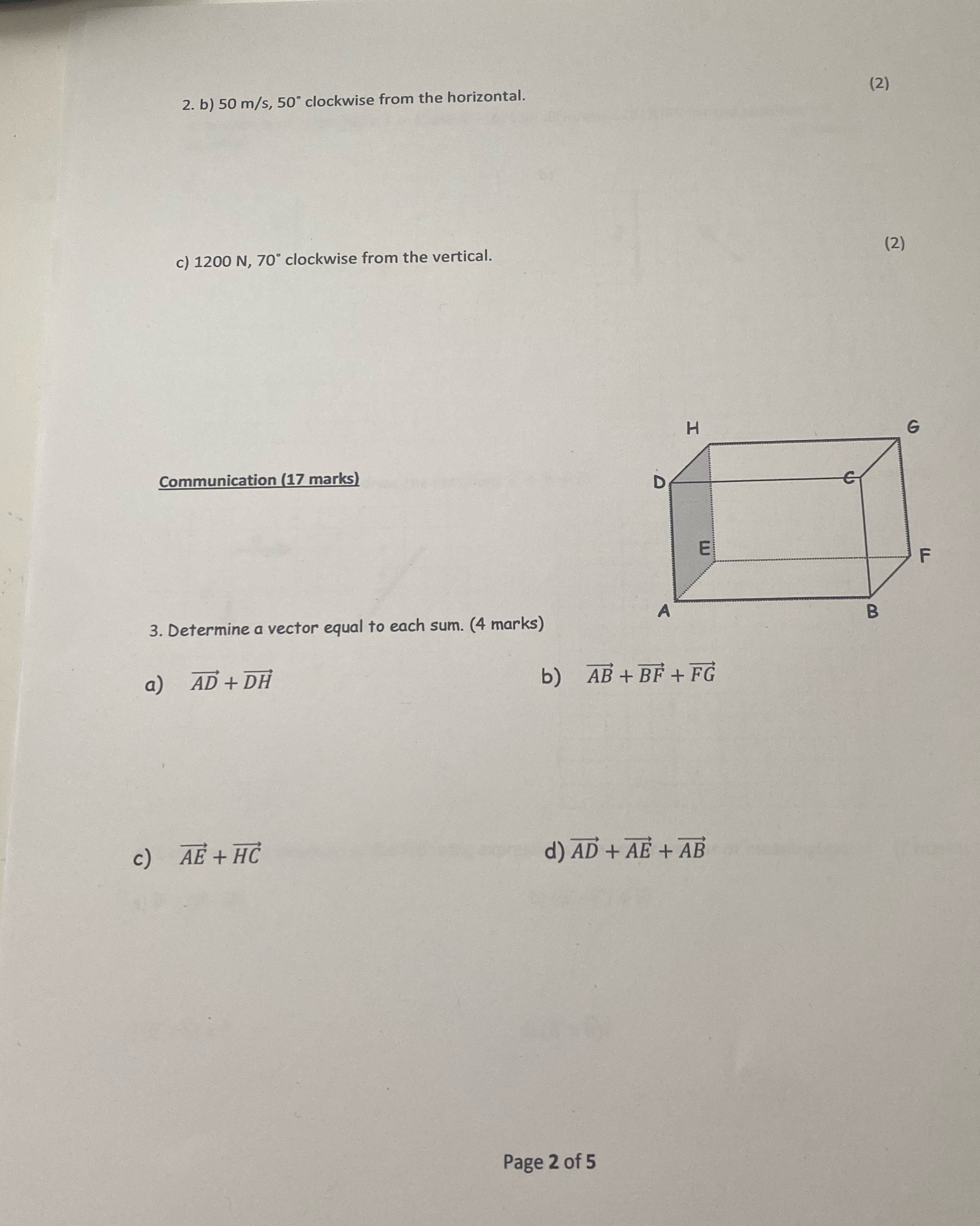 ) c) 1200 N, 70 clockwise from the vertical. (2) H G