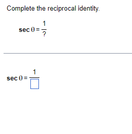 Complete the reciprocal identity. sec0 sec0