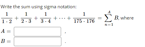 Write the sum using sigma notation: 175 176 2-3 1-2 B, where