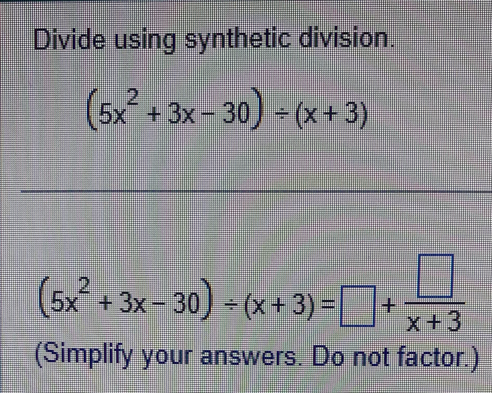 + 3x - 30 ) - (x +3) = x +3 (Simplify
