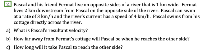 hello. this question is from 'Vectors as Velocity' lesson. 2. Pascal