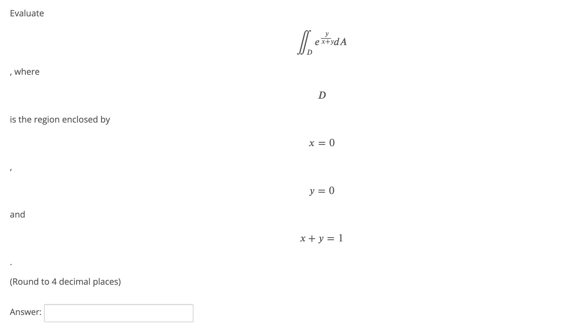  Evaluate , where is the region enclosed by and (Round to