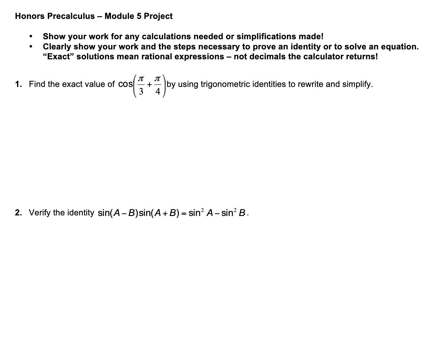 - Clearly show your work and the steps necessary to prove an