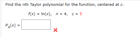 Find the nth Taylor polynomial for the function, centered at c.