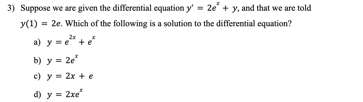  3) Suppose we are given the differential equation y' = 2e