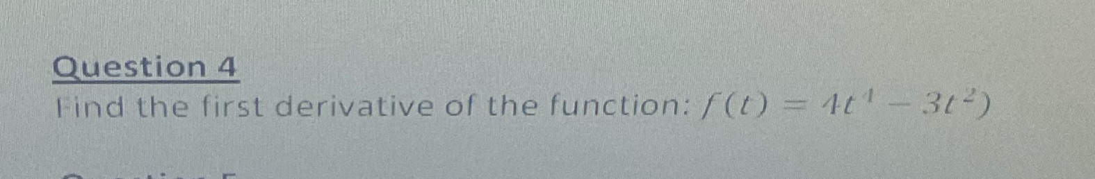 Question 4 I inci the first derivative of the function: 31 2)