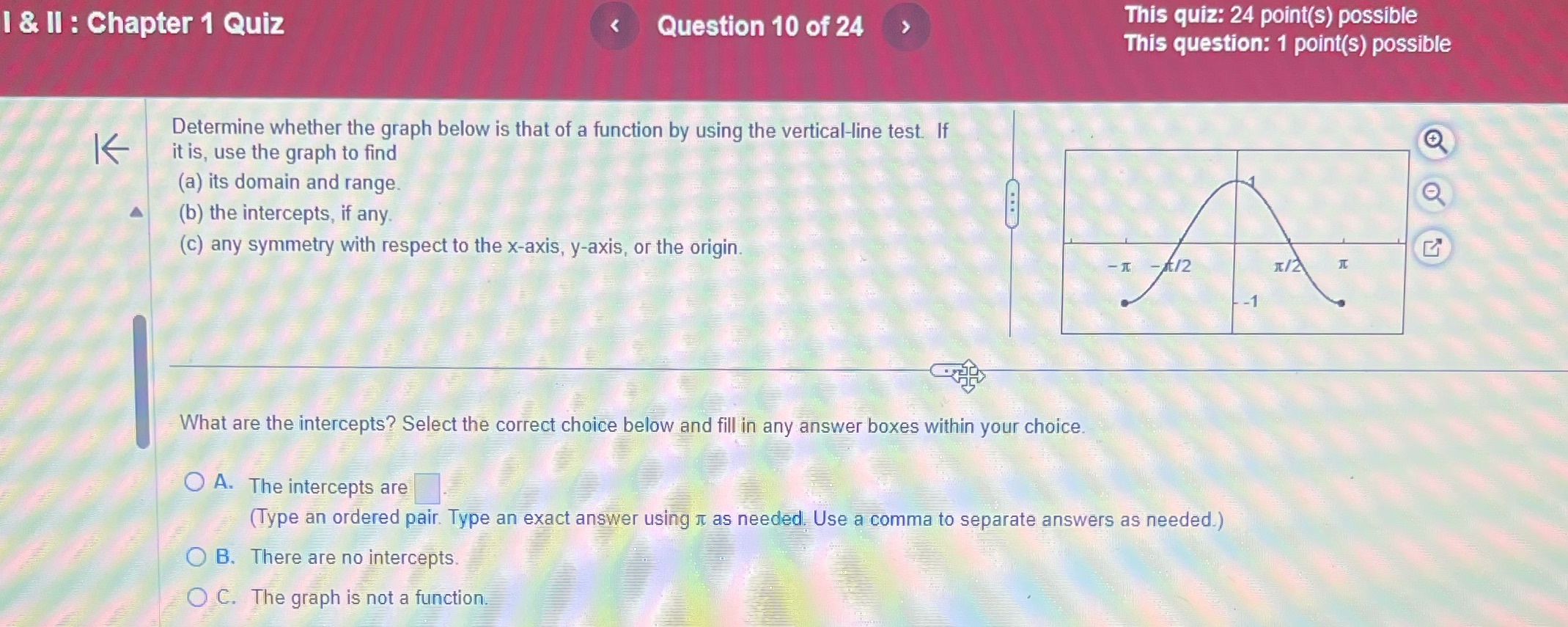 possible This question: 1 point(s) possible Determine whether the graph below is