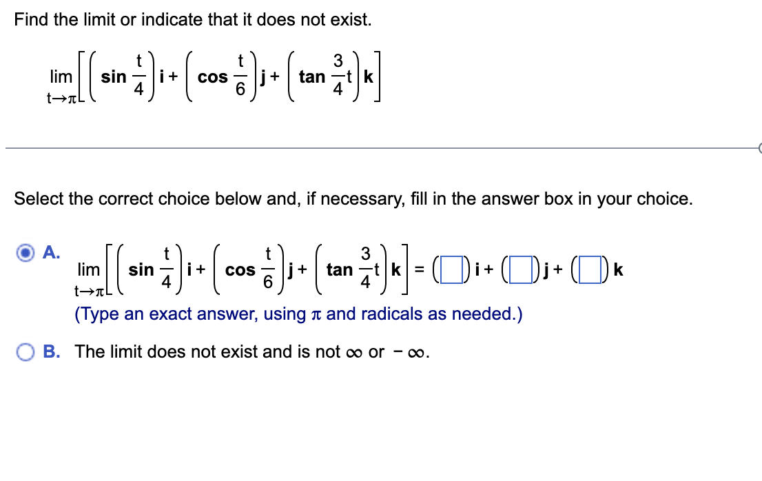 Find the limit or indicate that it does not exist. lim