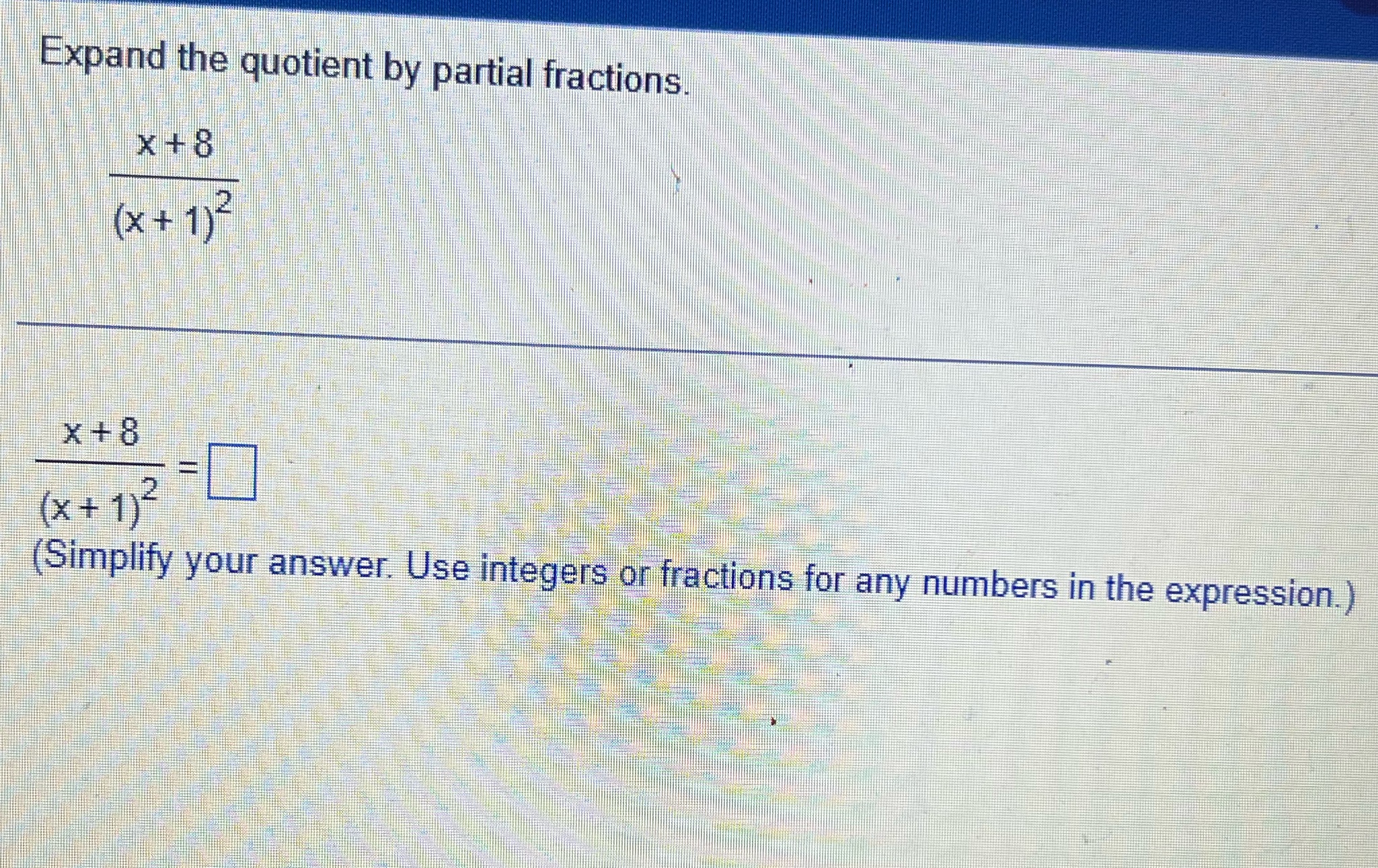 your answer Useintegr$ bifretions for any numbers in the expressiom)