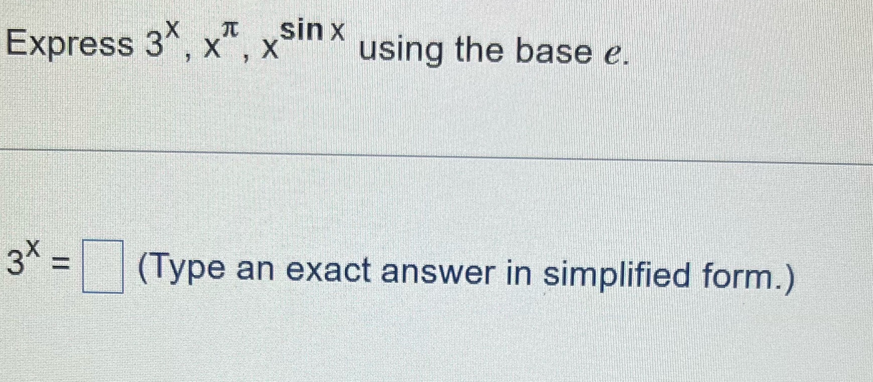  Express 3", X , X sin x using the base e.