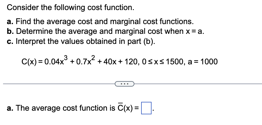 marginal cost functions. b. Determine the average and marginal cost when x=